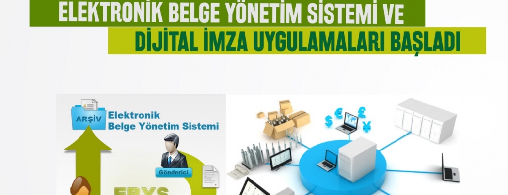 Elektronik Belge Yönetim Sistemi ve Dijital İmza uygulamaları başladı