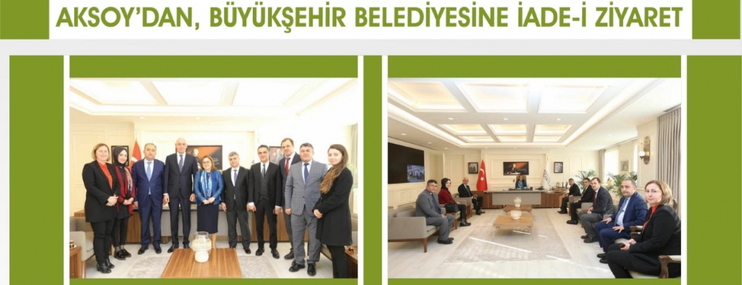 AKSOY’dan, Gaziantep Büyükşehir Belediyesine iade-i ziyaret