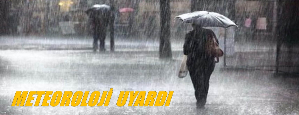 Meteorolojiden kuvvetli yağış uyarısı