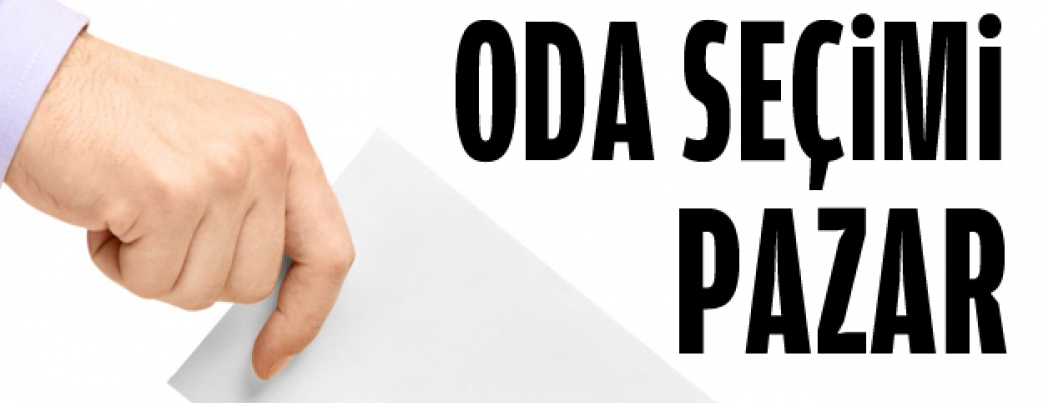ODA SEÇİMİ PAZAR GÜNÜ