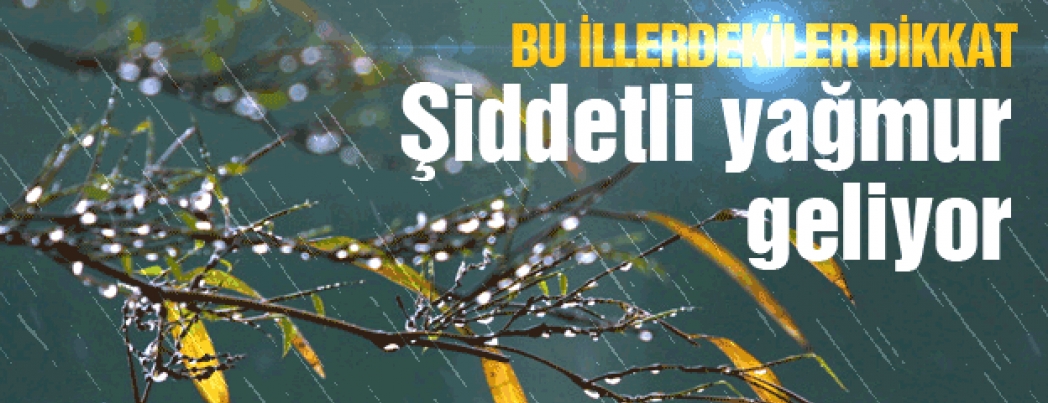Meteorolojiden kuvvetli yağış uyarısı