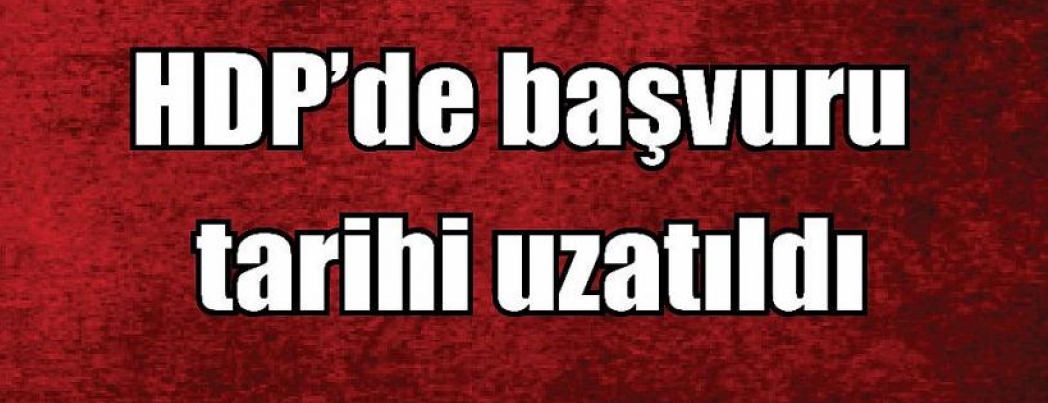 HDP’de başvuru tarihi uzatıldı