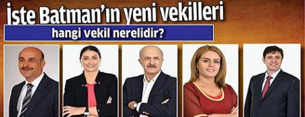 İŞTE BATMANIN YENİ VEKİLLERİ