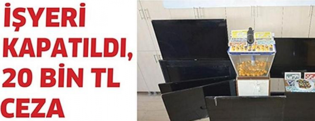İŞYERİ KAPATILDI, 20 BİN TL CEZA KESİLDİ