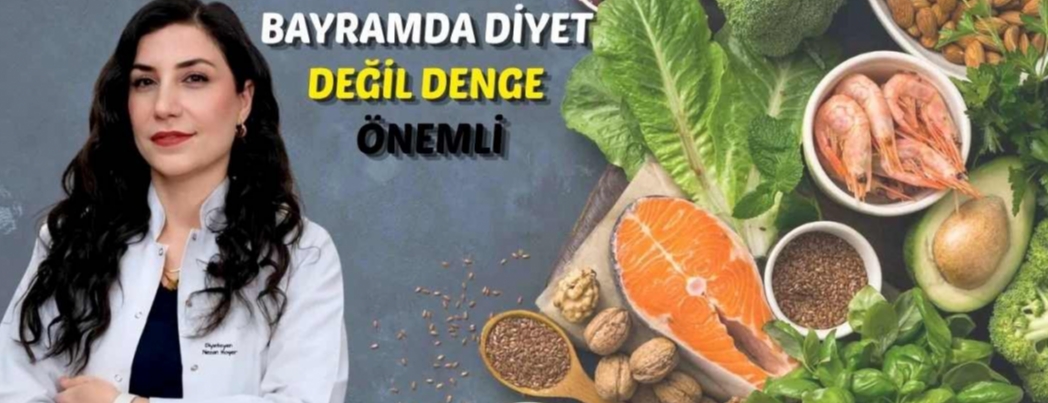 DİYETİSYEN UYARDI: BAYRAMDA BUNU YAPMAYIN