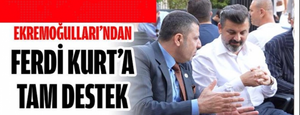 Ekremo�ullar��ndan Ferdi Kurt�a Destek