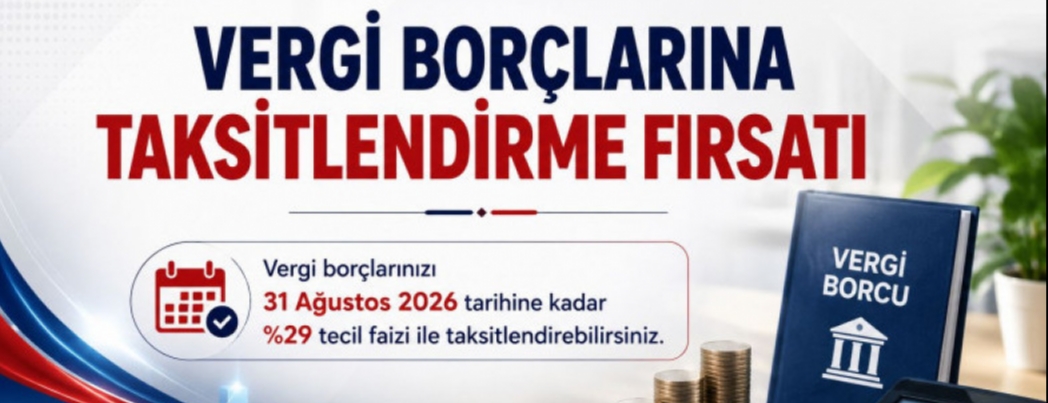 VERGİ BORCU OLANLARA FIRSAT